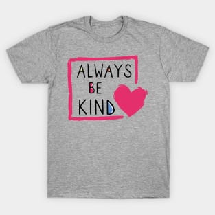 Always be kind T-Shirt